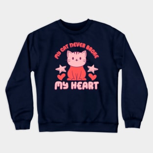 My Cat Never Broke My Heart Love Sucks Anti Valentines Day Cat Lover Crewneck Sweatshirt